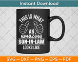 This Is What An Amazing Son-in-law Looks Like Svg Png Dxf 