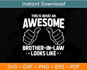 This Is What An Awesome Brother-In-Law Looks Like Svg Png Dxf Digital Cutting File