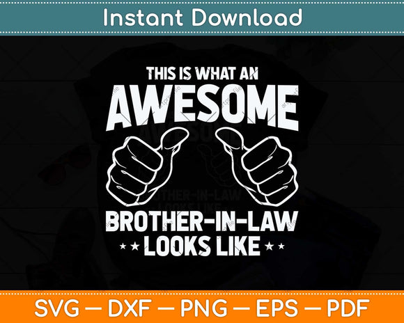 This Is What An Awesome Brother-In-Law Looks Like Svg Png Dxf Digital Cutting File