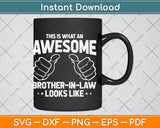 This Is What An Awesome Brother-In-Law Looks Like Svg Png Dxf Digital Cutting File