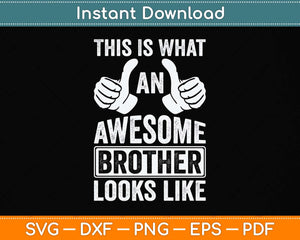 This Is What An Awesome Brother Looks Like Svg Png Dxf Digital Cutting File