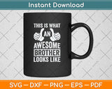 This Is What An Awesome Brother Looks Like Svg Png Dxf Digital Cutting File