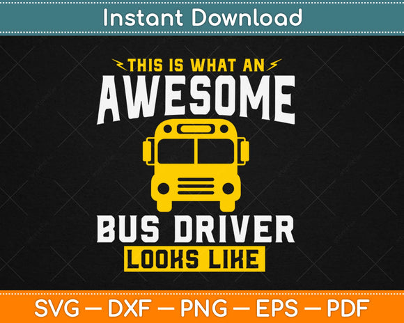 This Is What An Awesome School Bus Driver Looks Like Svg Design Cricut Cutting Files