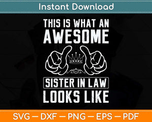 This Is What An Awesome Sister In Law Sisters In Law Svg Png Dxf Digital Cutting File