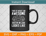 This Is What An Awesome Sister In Law Sisters In Law Svg Png Dxf Digital Cutting File