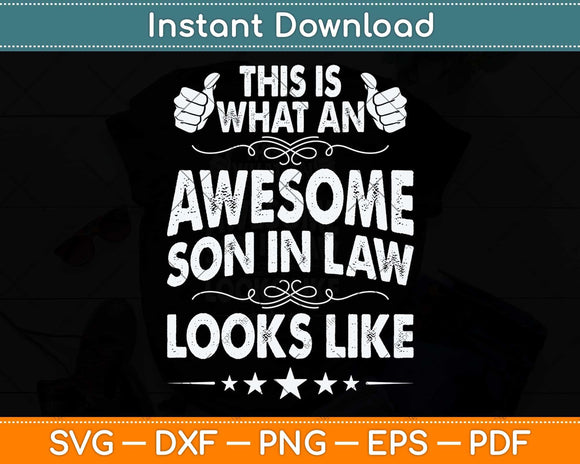 This Is What An Awesome Son In Law Looks Like Svg Png Dxf Digital Cutting File