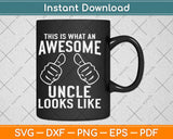 This is What an Awesome Uncle Looks Like Funny Svg Design 