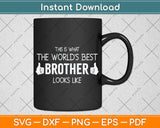 This is What the Worlds Best Brother Looks Like Svg Png Dxf Digital Cutting File