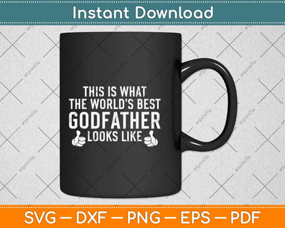 This Is What The World’s Best Godfather Looks Like Svg Png Dxf Digital Cutting File