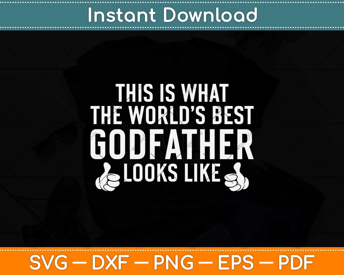 This Is What The World’s Best Godfather Looks Like Svg Png Dxf Digital Cutting File