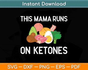 This Mama Runs On Ketones Svg Png Dxf Cutting File