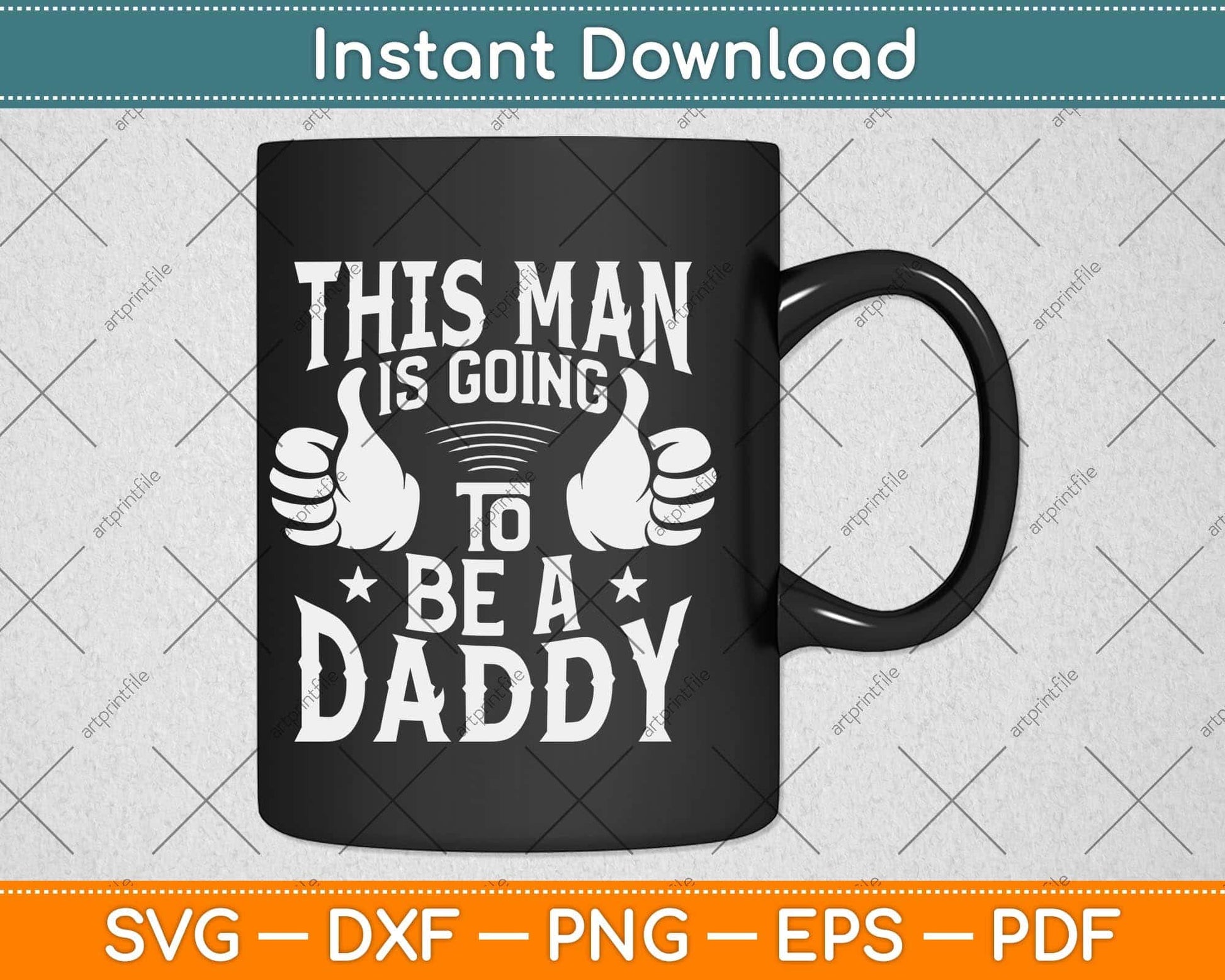 This Man Is Going To Be A Daddy First Father's Day Svg Png Dxf Digital Cutting File
