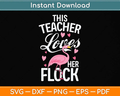 This Teacher Loves Her Flock Flamingo Teacher Class Svg Png Dxf Digital Cutting File