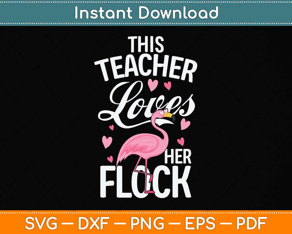 This Teacher Loves Her Flock Flamingo Teacher Class Svg Png 