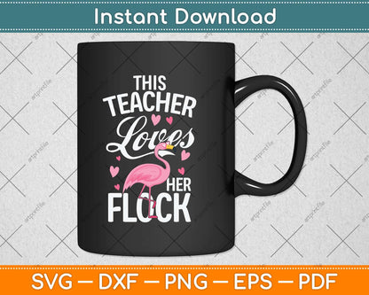 This Teacher Loves Her Flock Flamingo Teacher Class Svg Png Dxf Digital Cutting File