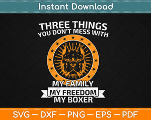 Three Things You Don’t Mess With Funny Boxer Dog Svg Design 