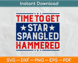 Time To Get Star Spangled Hammered 4th of July Svg Printable Cutting Files