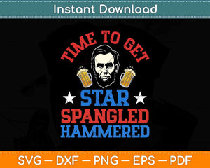 Time To Get Star Spangled Hammered Svg Png Dxf Digital 