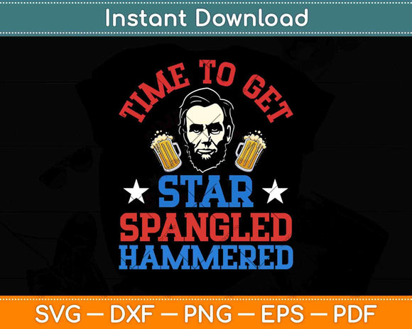 Time To Get Star Spangled Hammered Svg Png Dxf Digital 