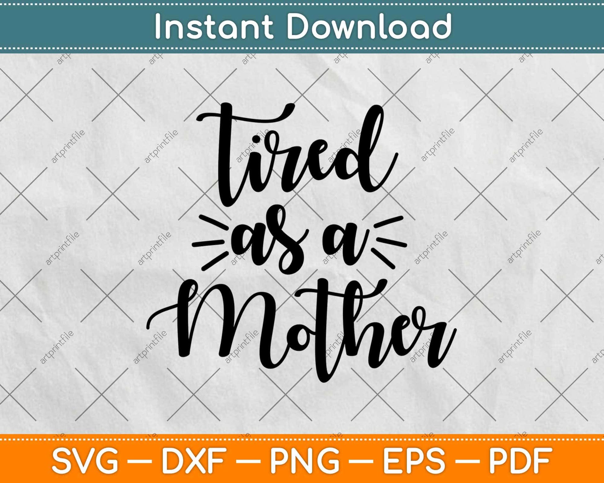 Tired As A Mother Mom Life Svg Design Cricut Printable Cutting Files