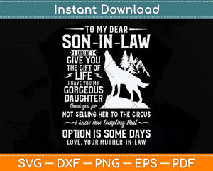 To My Dear Son In Law I Didn't Give You The Gift Of Life Svg Png Dxf Digital Cutting File