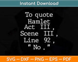 To Quote Hamlet Funny Literary Svg Png Dxf Digital Cutting File