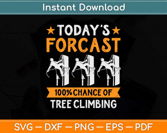 Today's Forecast 100% Chance Of Tree Climbing Svg Png Dxf Digital Cutting File