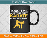 Touch Me And Your First Karate Lesson Is Free Svg Design 