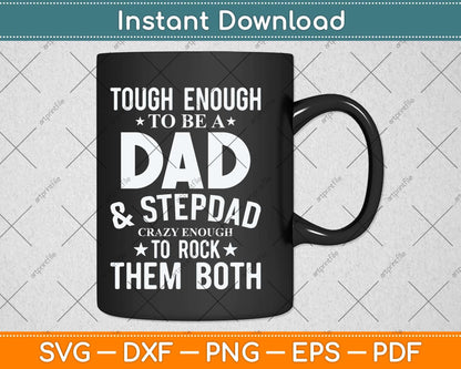 Tough Enough To Be A Dad & Step Dad Fathers Day Svg Png Dxf Digital Cutting File
