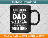 Tough Enough To Be A Dad & Step Dad Fathers Day Svg Png Dxf Digital Cutting File