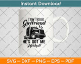 Tow Truck Driver Girlfriend Svg Design Cricut Printable Cutting Files