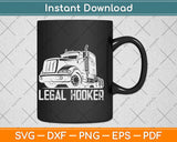 Tow Truck Driver Legal Hooker Funny Big Wrecker Svg Design Cutting Files