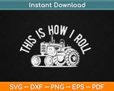 Tractors Farmer Funny Saying Svg Design Cricut Printable 