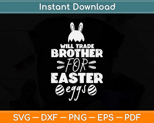 Trade Brother For Easter Eggs Siblings Easter Gift Toddler Svg Design