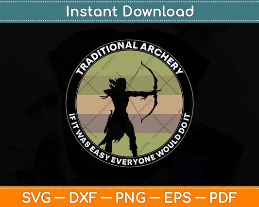 Traditional Archery Vintage Trad Bow If It Was Easy Quote Svg Png Dxf Digital Cutting File
