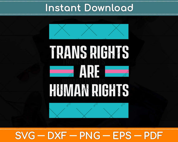 Trans Rights are Human Rights Transgender LGBTQ Gift Svg Png Dxf Digital Cutting File