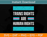 Trans Rights are Human Rights Transgender LGBTQ Gift Svg Png Dxf Digital Cutting File