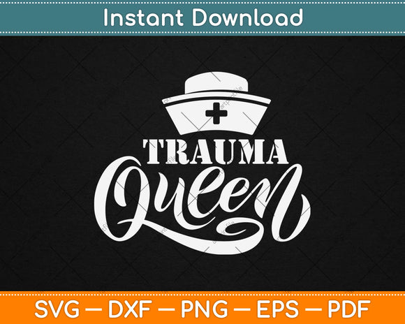 Trauma Queen Nurse Mother's Day Gifts Svg Design Cricut Printable Cutting Files