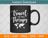 Travel Is My Therapy Svg Design Cricut Printable Cutting 