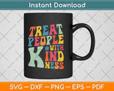 Treat People With Kindness Svg Png Dxf Digital Cutting File