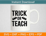 Trick Or Teach Teacher Halloween Svg Design Cricut Printable