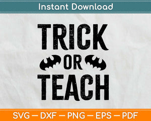 Trick Or Teach Teacher Halloween Svg Design Cricut Printable Cutting Files