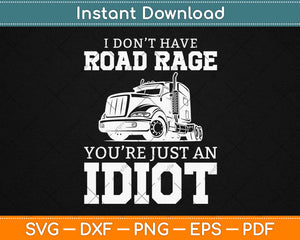 Truck Driver Don’t Have Road Rage Svg Design Cricut 