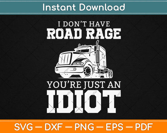 Truck Driver Don’t Have Road Rage Svg Design Cricut 