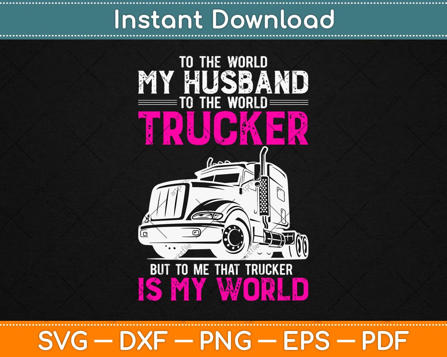 Trucker Wife Trucker Is My World Truck Driver Svg Design Cricut Printable Cut Files