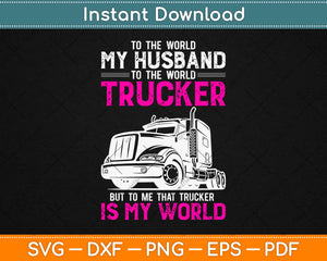Trucker Wife Trucker Is My World Truck Driver Svg Design 