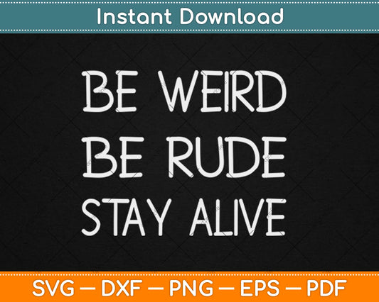 True Crime Podcast Junkie Be Weird Be Rude Stay Alive Svg Design Cricut Cutting File