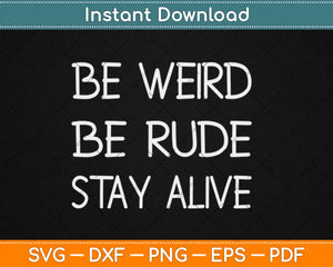 True Crime Podcast Junkie Be Weird Be Rude Stay Alive Svg 