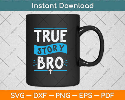 True Story Bro Bible Verse Cross Christian Easter Sunday Svg Png Dxf Cutting File