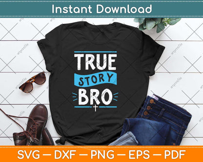 True Story Bro Bible Verse Cross Christian Easter Sunday Svg Png Dxf Cutting File